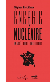 Énergie nucléaire : on arrête tout et on réfléchit !