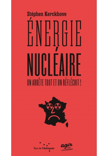 Énergie nucléaire : on arrête tout et on réfléchit !