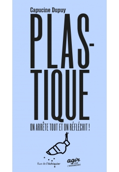 Plastique, on arrête tout et on réfléchit ! 