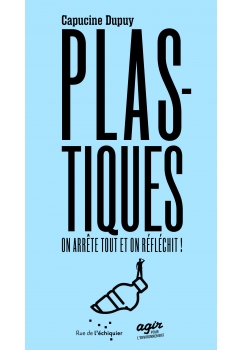 Plastique, on arrête tout et on réfléchit ! 