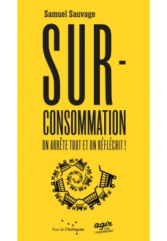 Surconsommation, on arrête tout et on réfléchit !