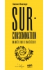 Surconsommation, on arrête tout et on réfléchit !