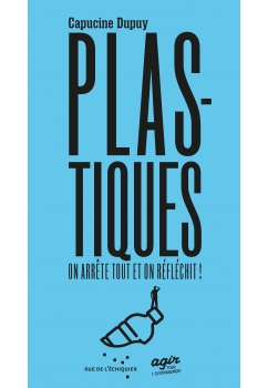 Plastique, on arrête tout et on réfléchit ! 