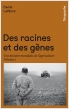 Des racines et des gènes Volume 2