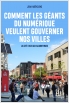 Comment les géants du numérique veulent gouverner nos villes