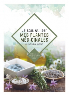 Je sais utiliser mes plantes médicinales