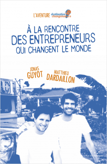 À la rencontre des entrepreneurs qui changent le monde À la rencontre des entrepreneurs qui changent le monde