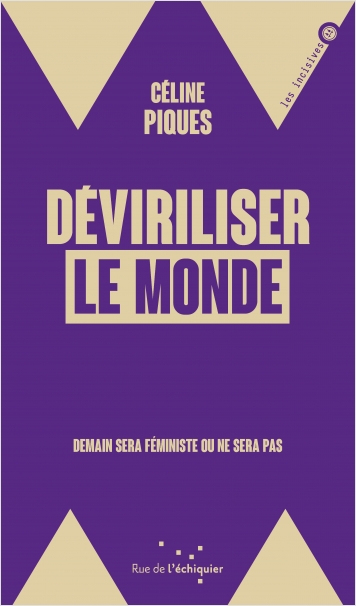 Déviriliser le monde